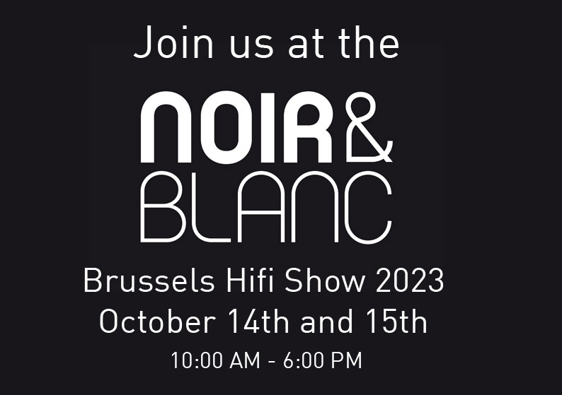 Noir et Blanc Brussels HiFi Show 2023